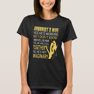 Tree Climber Arborist Wife Women Yes He's Working T-Shirt