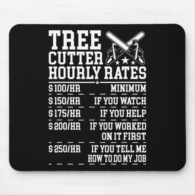 Tree Cutter Hourly Rate Funny Lumberjack Arborist  Mouse Mat (Front)