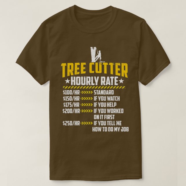 Tree Cutter Hourly Rate Loves Funny Lumberjacking  T-Shirt (Design Front)