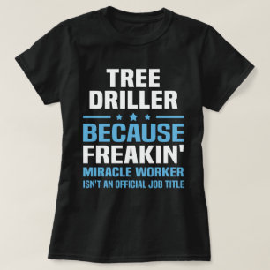 Tree Driller T-Shirt