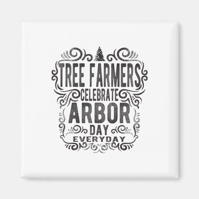 Tree Farmer Arbor Day Gift Earth Day Save Earth Th Magnet (Front)