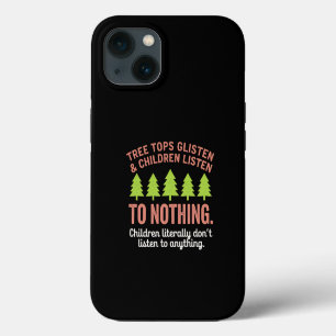 Tree Glisten and Children Listen to Nothing Teach iPhone 13 Case