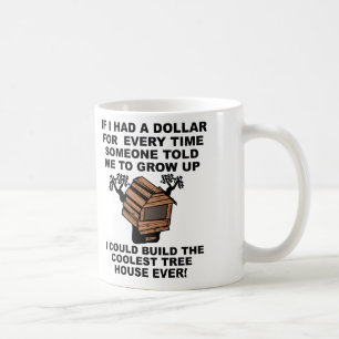 Tree House Grow Up Coffee Mug