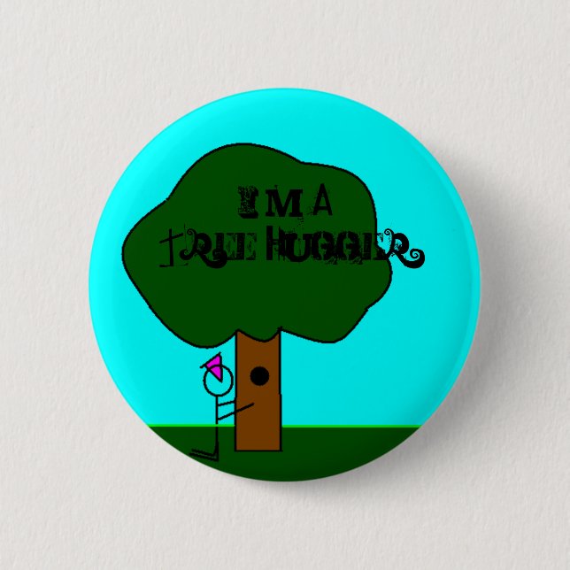 Tree Hugger, I'm A Tree Hugger 6 Cm Round Badge (Front)