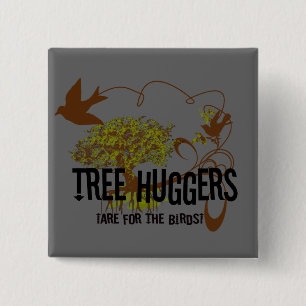 Tree Huggers Are For the Birds 15 Cm Square Badge