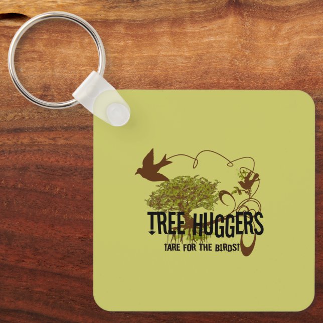 Tree Huggers Are For the Birds Key Ring (Front)