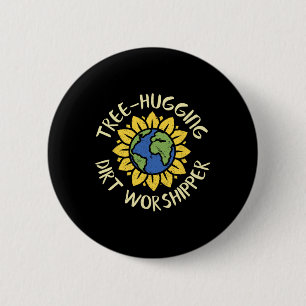 Tree Hugging Dirt Worshipper Shirt Earth Day Sunfl 6 Cm Round Badge
