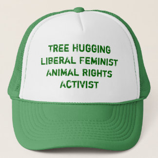 Tree Hugging Liberal Feminist Animal Rights Act... Trucker Hat