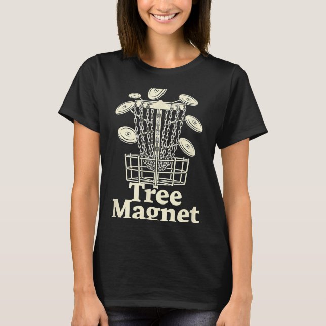Tree Magnet Disc Golf Humour  T-Shirt (Front)