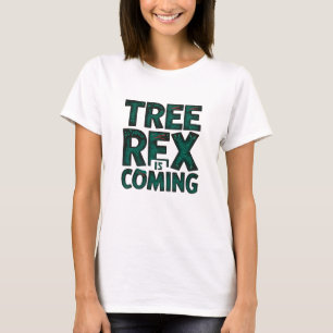 Tree Rex is Coming T-Shirt