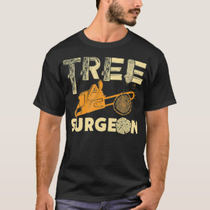Tree Surgeon Funny Arborist Gift T-Shirt