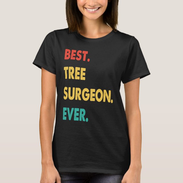 Tree Surgeon Retro Best Tree Surgeon Ever T-Shirt (Front)