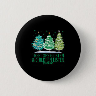 Tree Tops Glisten And Children Listen To Nothing C 6 Cm Round Badge