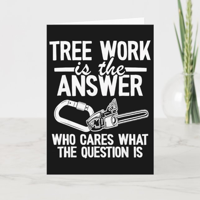 Tree Work Is The Answer Tree Climber Jokes Dad Arb Card (Front)