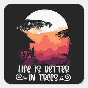 Treehouse - Life is better in Trees Square Sticker