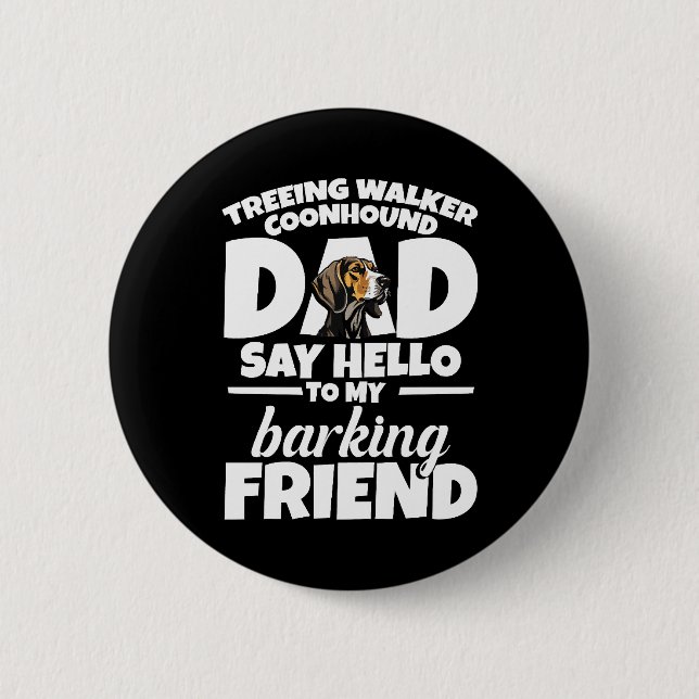 Treeing Walker Coonhound Dad Dad Say Hello 6 Cm Round Badge (Front)