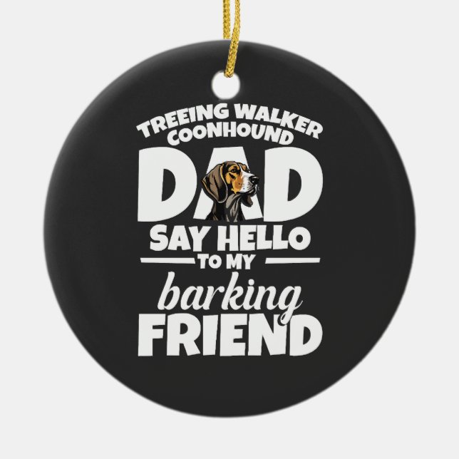 Treeing Walker Coonhound Dad Dad Say Hello Ceramic Tree Decoration (Front)