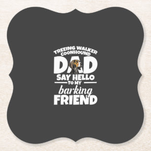Treeing Walker Coonhound Dad Dad Say Hello Paper Coaster