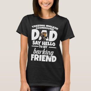 Treeing Walker Coonhound Dad Dad Say Hello T-Shirt