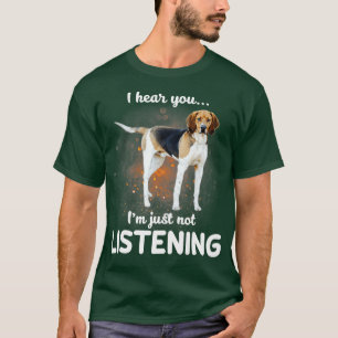 Treeing Walker Coonhound I hear you not listening T-Shirt
