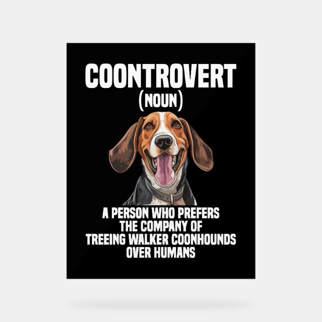 Treeing Walker Coonhound Lover Dog Coontrovert Acrylic Sign (Front)