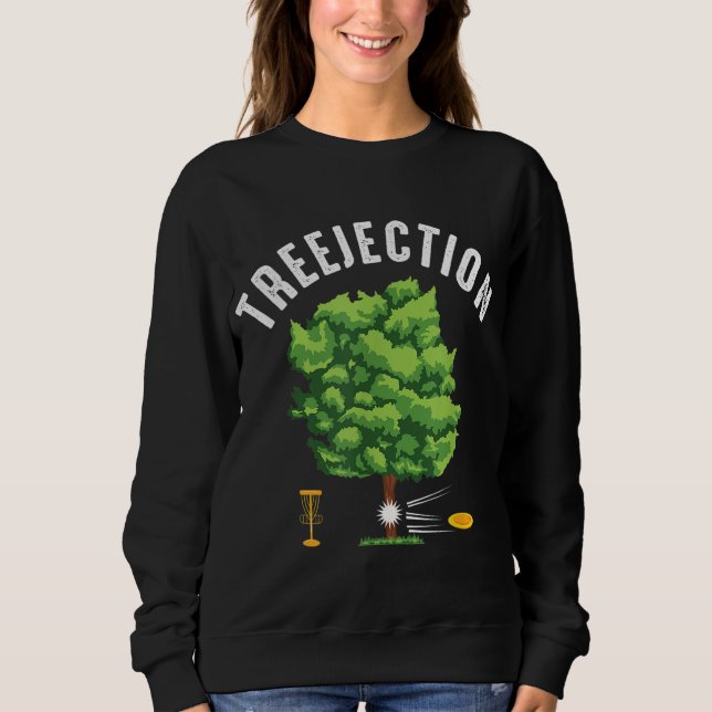 Treejection Funny Disc Golf Player Frisbee Golfer  Sweatshirt (Front)
