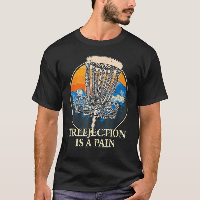 Treejection Is A Pain Disc Golf Humour Golfer Meme T-Shirt (Front)