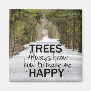Trees Always Know How to Make Me Happy Magnet