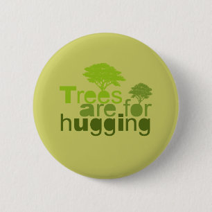 Trees are for  hugging 6 cm round badge