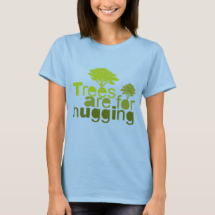 Trees are for hugging T-Shirt