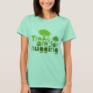 Trees are for hugging T-Shirt