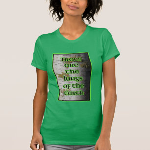 Trees are the Lungs of the Earth Aborist T-Shirt