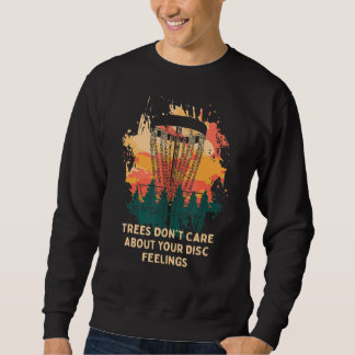 Trees Don't Care About Discs Feelings Disc Golf Pu Sweatshirt
