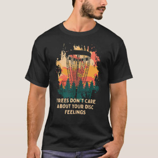 Trees Don't Care About Discs Feelings Disc Golf Pu T-Shirt
