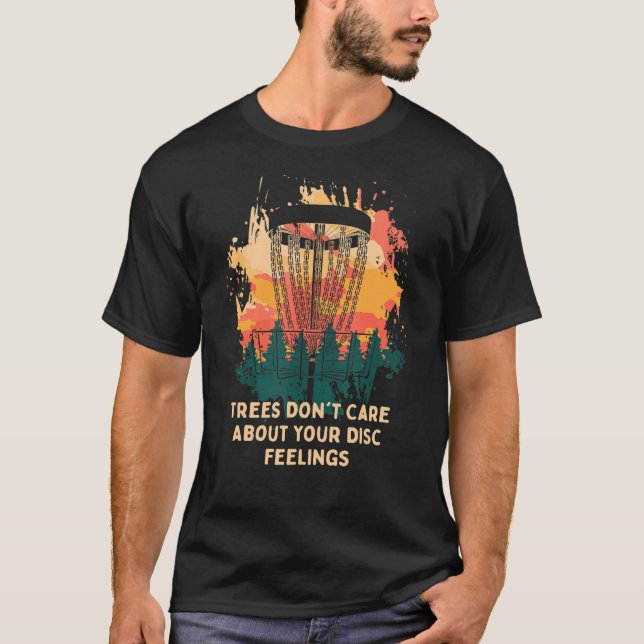 Trees Don't Care About Discs Feelings Disc Golf Pu T-Shirt (Front)