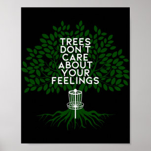 Trees Don't Care About Your Feelings - Disc Golf Poster