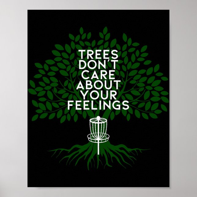 Trees Don't Care About Your Feelings - Disc Golf  Poster (Front)