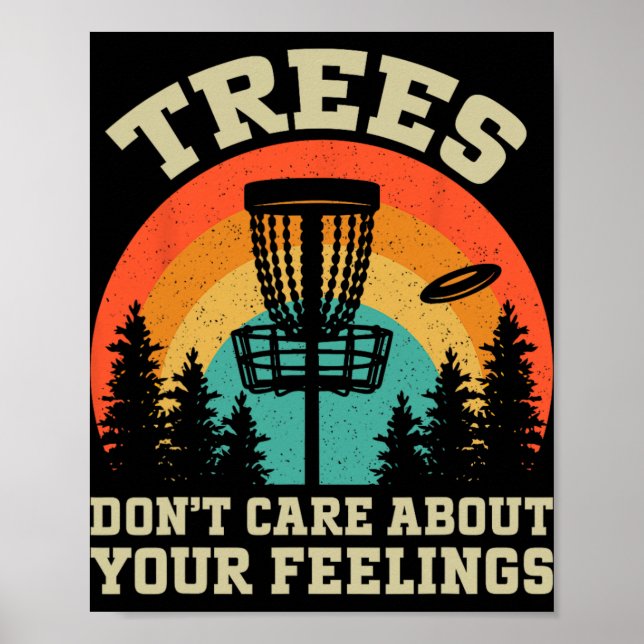 Trees Don't Care About Your Feelings Disc Golf  Poster (Front)