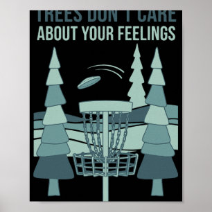Trees Dont Care About Your Feelings Disc Golf Scen Poster