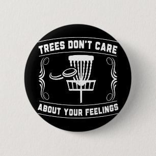 Trees Don't Care About Your Feelings Disc Golf Ske 6 Cm Round Badge