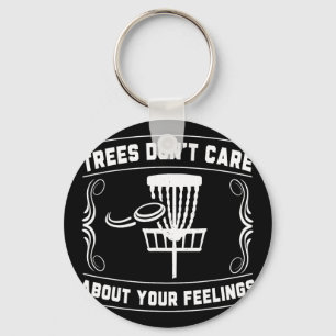 Trees Don't Care About Your Feelings Disc Golf Ske Key Ring