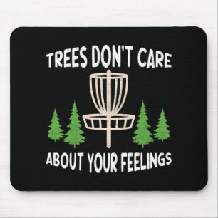 Trees Don't Care About Your Feelings Disc Golf Ske Mouse Mat