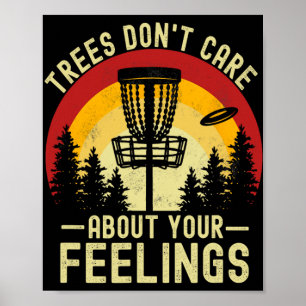 Trees Don't Care About Your Feelings Funny Disc Go Poster