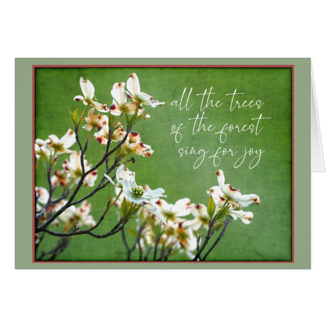 Trees of the forest sing for joy Dogwood (Front Horizontal)