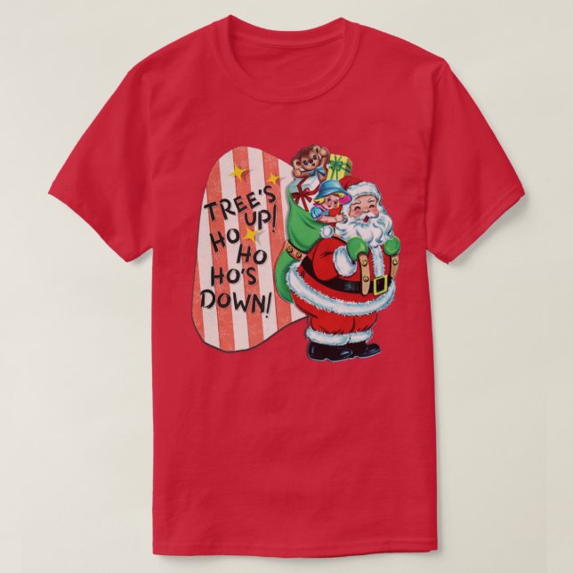 TREES UP HO HO HOS DOWN T-Shirt (Design Front)
