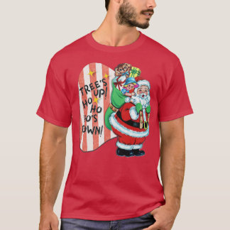TREES UP HO HO HOS DOWN T-Shirt