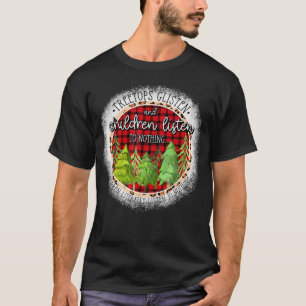 Treetops Glisten And Children Listen To Nothing Ch T-Shirt