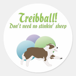 Treibball - Don't Need No Stink'n Sheep Classic Round Sticker