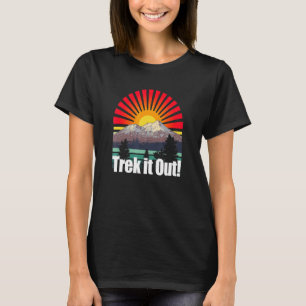 Trek It Out Hiker Summit Hike Mount Camper Tour 4 T-Shirt