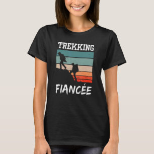 Trekking Fiancée Hobby Hiking Hiker Hikes T-Shirt